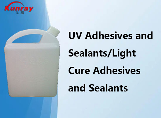 UV Adhesives and Sealants/ Light Cure Adhesives and Sealants